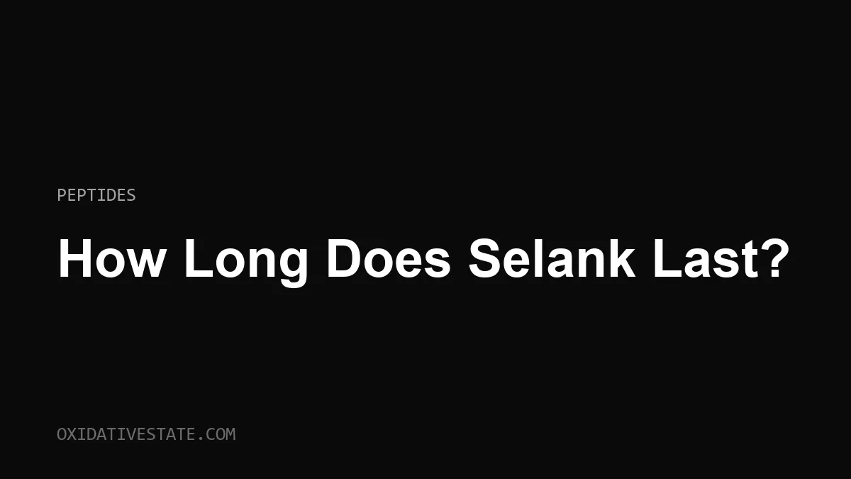 How Long Does Selank Last?